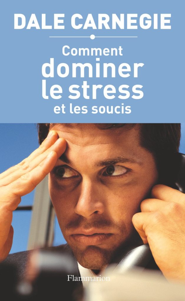 domnier le stress et les soucis de dale carnegie