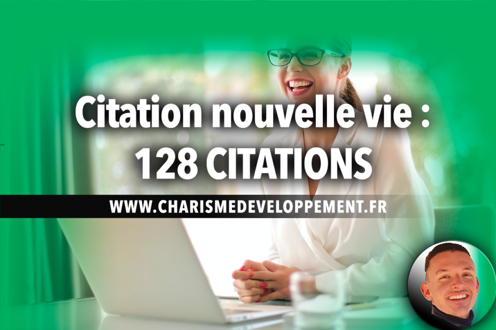 🏆 CITATION NOUVELLE VIE 128 citations pour changer de vie