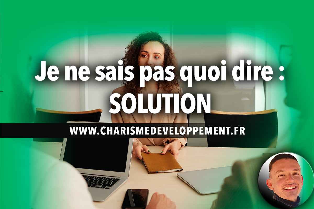 🏆 JE NE SAIS PAS QUOI DIRE : SOLUTION POUR VOS DISCUSSIONS