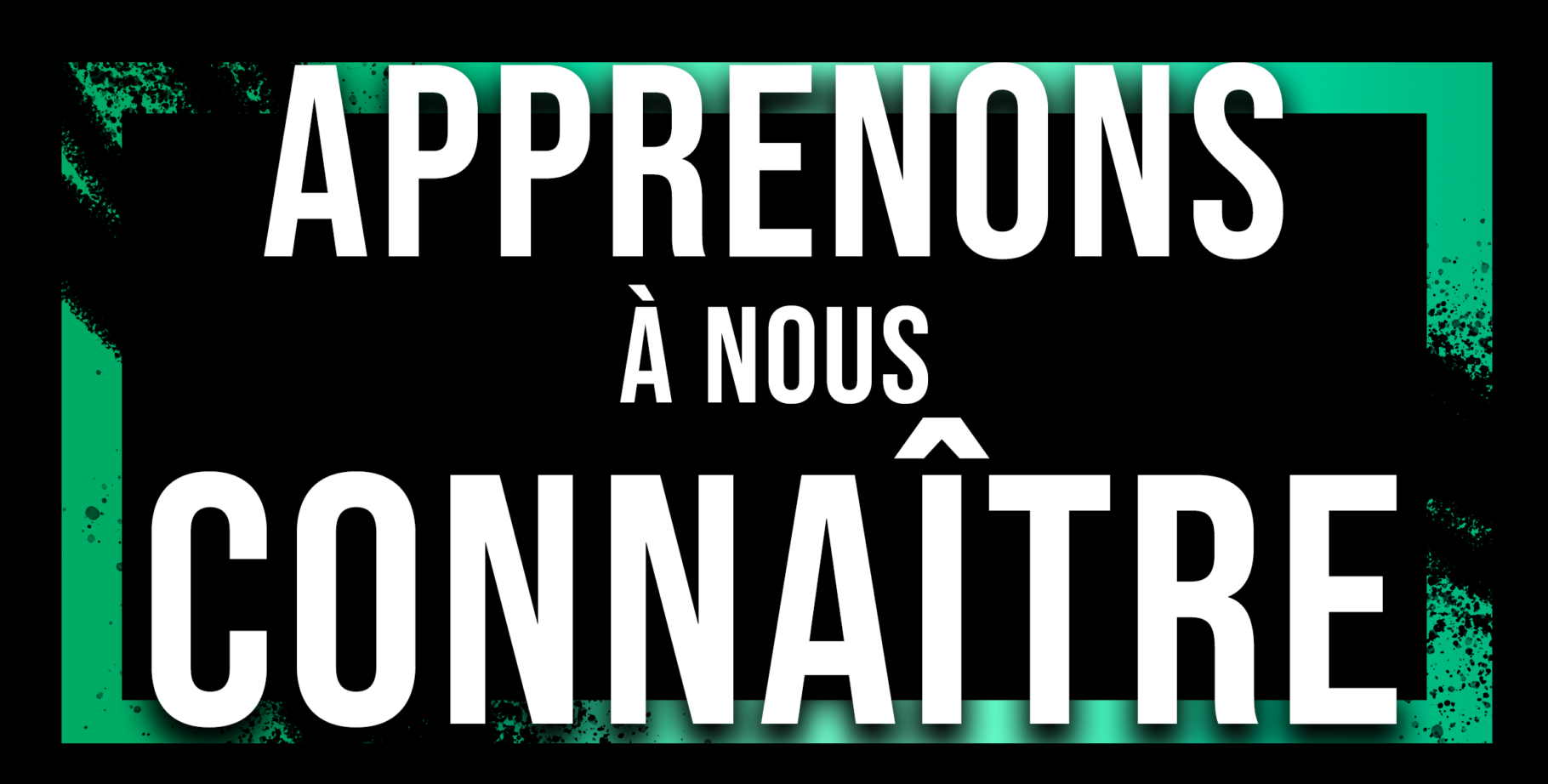 NOUS CONNAITRE NOUS CONNAITRE