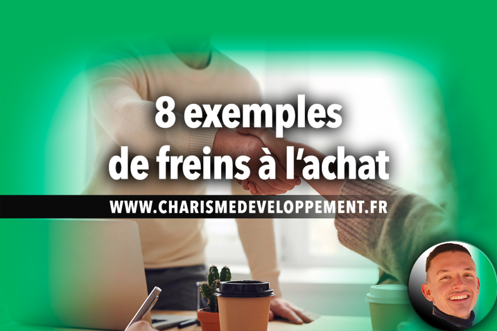 8 EXEMPLES DE FREINS L ACHAT CONVAINCRE VOS CLIENTS 8 EXEMPLES DE FREINS L ACHAT CONVAINCRE VOS CLIENTS