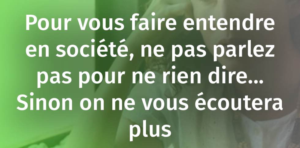 COMMENT SE FAIRE ENTENDRE - 3 CONSEILS