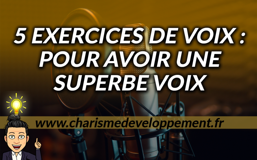 5 EXERCICES DE VOIX - pour avoir une superbe voix parlée_