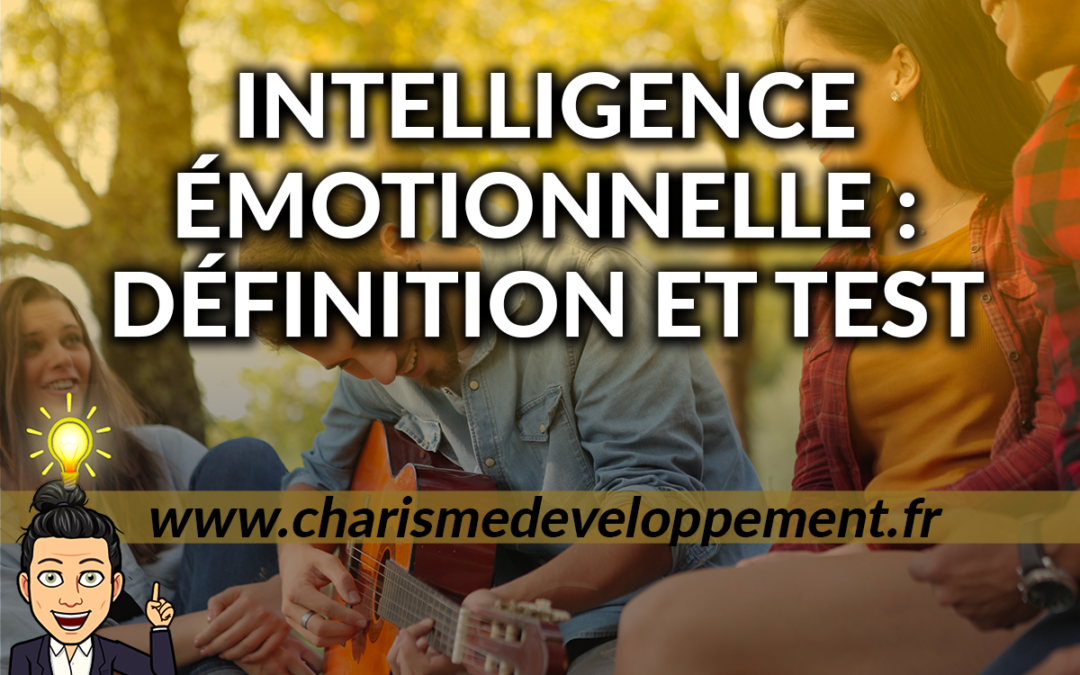 Qu'est ce que l'intelligence émotionnelle - définition et test