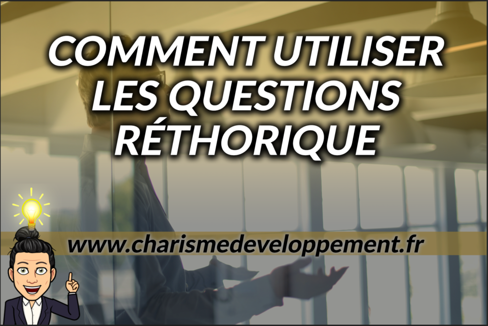 Comment utiliser les questions rhétoriques de 5 façons différentes