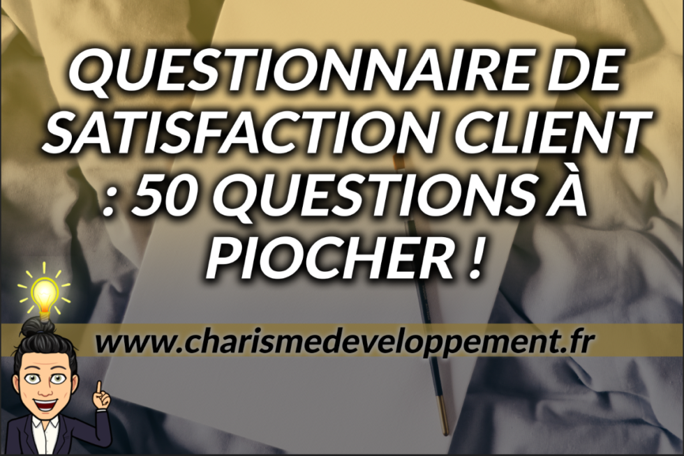 Exemple De Questionnaire De Satisfaction Client : 50 Questions à Piocher